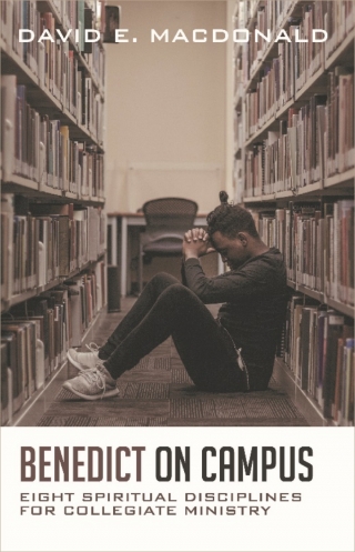 “Benedict on Campus: Eight Spiritual Disciplines for Collegiate Ministry” Is the Latest Book Release from GBHEM Publishing